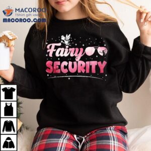 Fairy Security Halloween Costumes Moms Dads Wo Shirt Fairy Security Halloween Costumes Moms Dads Wo Shirt