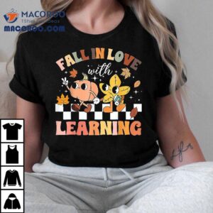 Fall In Love With Learning Thanksgiving Teacher Shirt