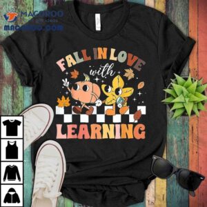 Fall In Love With Learning Thanksgiving Teacher Tshirt
