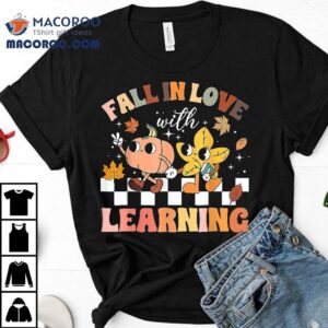 Fall In Love With Learning Thanksgiving Teacher Tshirt