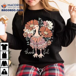 Floral Turkey Thankful Thanksgiving Flowers Gobble Shirt