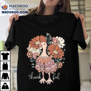 Floral Turkey Thankful Thanksgiving Flowers Gobble Tshirt
