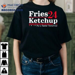Fries Ketchup 2024 For A Tastier Tomorrow Shirt 3 Fries Ketchup For A Tastier Tomorrow Tshirt