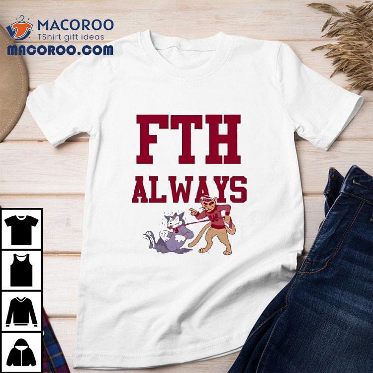 Fth Always Washington State Cougars Vs Washington Huskies Shirt Fth Always Washington State Cougars Vs Washington Huskies Shirt