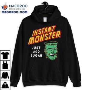 Funny Frankenstein Instant Monster Just Add Sugar Halloween Shirt