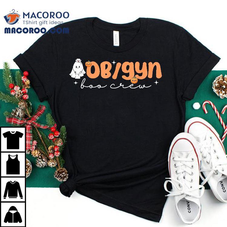 Funny Ghost Ob-gyn The Boo Crew Nurses Doctors Halloween Shirt Funny Ghost Ob-gyn The Boo Crew Nurses Doctors Halloween Shirt