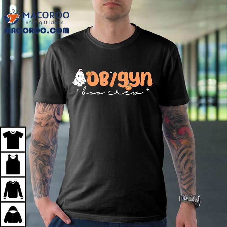Funny Ghost Ob-gyn The Boo Crew Nurses Doctors Halloween Shirt Funny Ghost Ob-gyn The Boo Crew Nurses Doctors Halloween Shirt