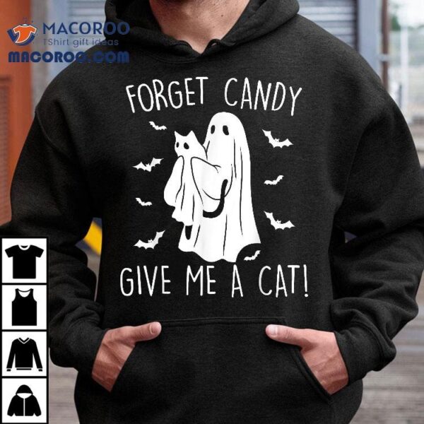 Funny Halloween Cat Ghost Forget Candy Give Me Shirt