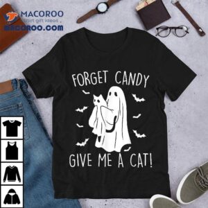 Funny Halloween Cat Ghost Forget Candy Give Me Tshirt