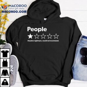 Funny Review People Absolute Nightmare Would Not Recomd Tshirt