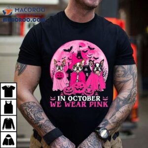 Ghost And Witch Boston Terrier Dog In October We Wear Pink Tshirt