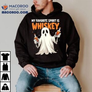 Ghost Whiskey, My Favorite Spirit Is Whiskey Shirt