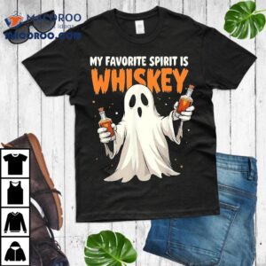 Ghost Whiskey My Favorite Spirit Is Whiskey Tshirt