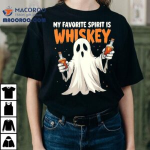 Ghost Whiskey My Favorite Spirit Is Whiskey Tshirt