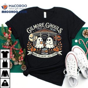 Gilmore Ghouls Where You Haunt, I Will Follow Apparel Shirt