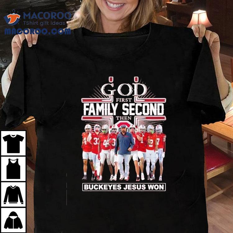 God First Family Second Then Ohio State Buckeyes Jesus Won Shirt God First Family Second Then Ohio State Buckeyes Jesus Won Shirt