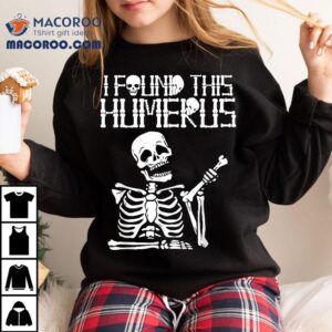 Halloween Skeleton I Found Humerus Funny Costume Matching Tshirt
