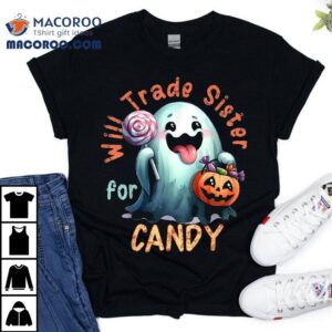 Halloween Will Trade Sister For Candy Ghost Kid Girl Boy Shirt
