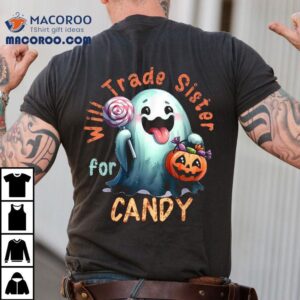 Halloween Will Trade Sister For Candy Ghost Kid Girl Boy Tshirt