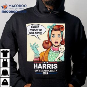 Harris Ave Democracy Omg I Forgot To Have Kids Tshirt