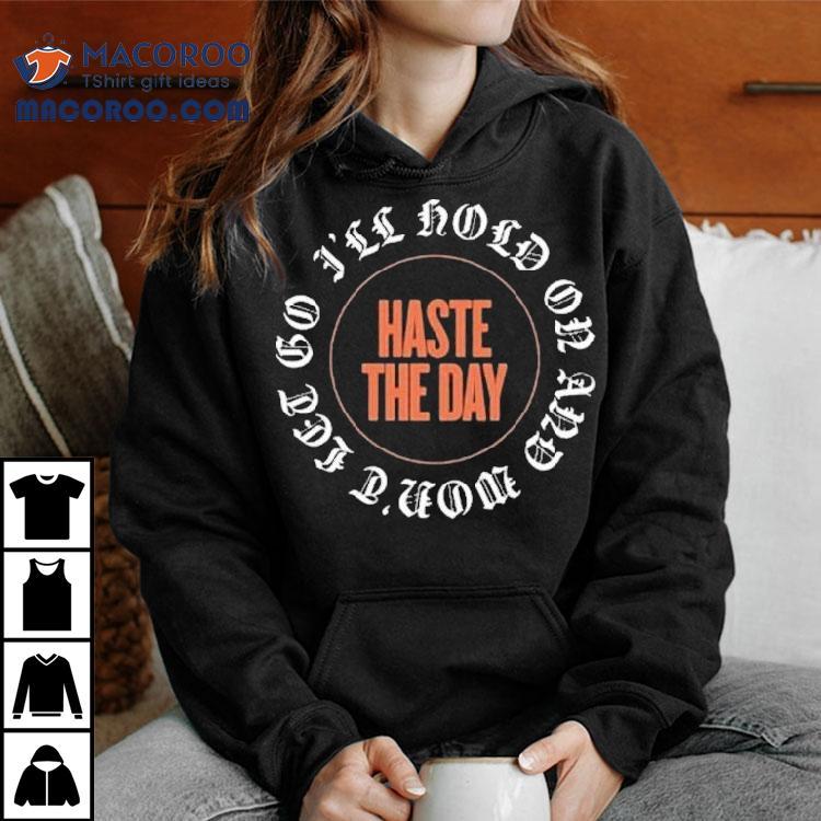 Haste The Day I’ll Hold On And Won’t Let Go Shirt Haste The Day I’ll Hold On And Won’t Let Go Shirt