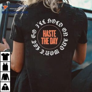 Haste The Day I'll Hold On And Won't Let Go Shirt 1 Haste The Day I Ll Hold On And Won T Let Go Tshirt