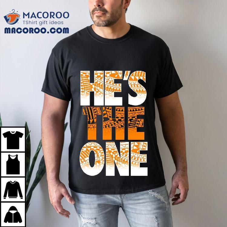 He’s The One Shirt He’s The One Shirt