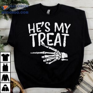 Hes My Treat Skeleton Matching Couple Halloween Costume Hers Shirt