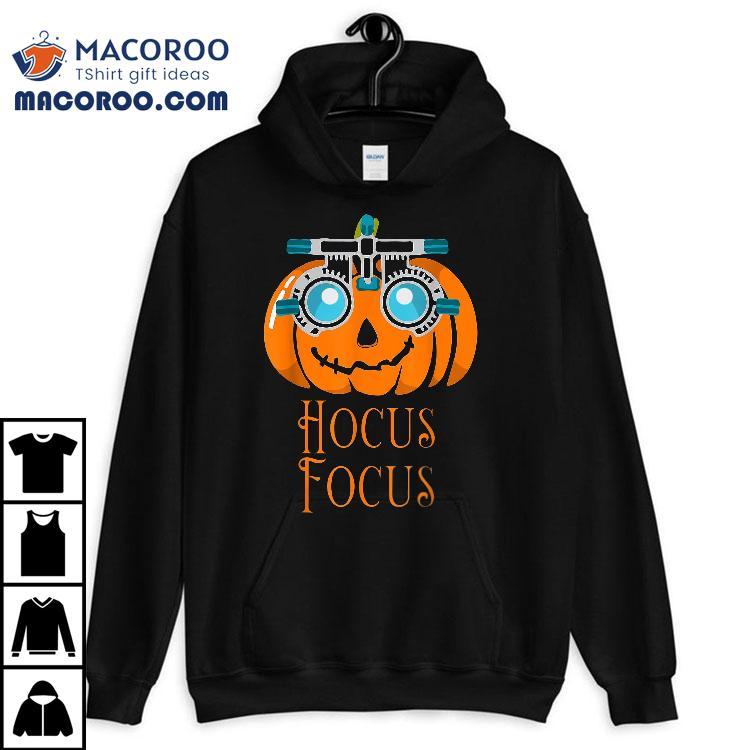 Hocus Focus Optometry Halloween Optometrist Eye Doctor Funny Shirt Hocus Focus Optometry Halloween Optometrist Eye Doctor Funny Shirt