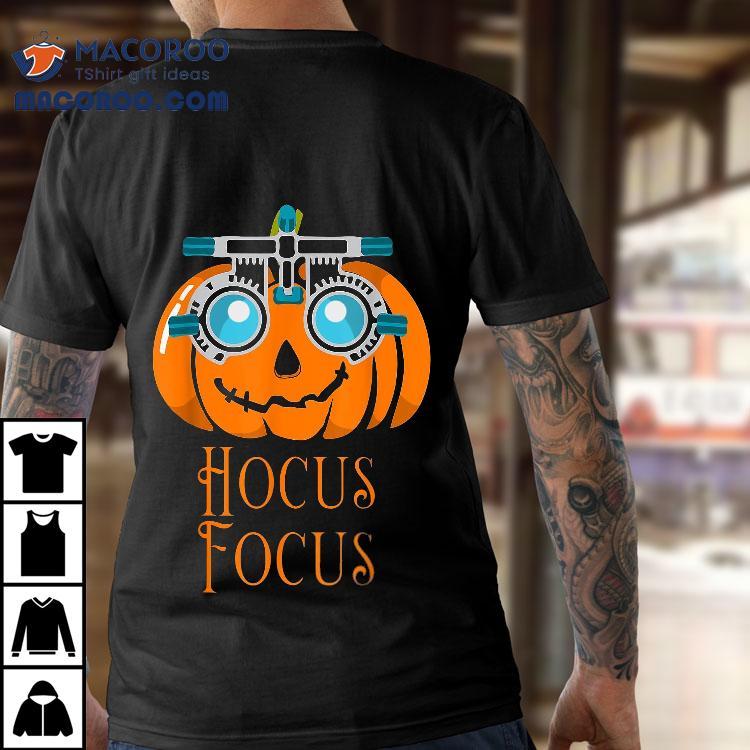 Hocus Focus Optometry Halloween Optometrist Eye Doctor Funny Shirt Hocus Focus Optometry Halloween Optometrist Eye Doctor Funny Shirt