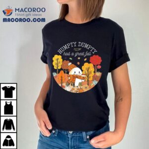Humpty Dumpty Had A Great Fall Happy Y’all Autumn Shirt