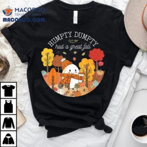 Humpty Dumpty Had A Great Fall Happy Y’all Autumn Shirt