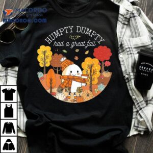 Humpty Dumpty Had A Great Fall Happy Y All Autumn Tshirt