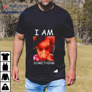 I Am Something Paper Rex Tshirt