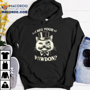 I Beg Your Pawdon Gentleman Cat Shirt