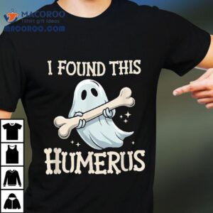 I Found This Humerus Halloween Ghost Bone Humorous Funny Shirt