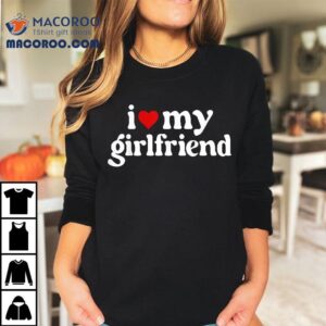 I Love My Hot Girlfriend Gifts Hear Tshirt