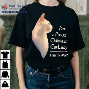 I’m A Proud Childless Cat Lady Harris Walz Shirt