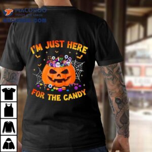 I’m Just Here For The Candy Funny Halloween Trick Or Treat Shirt