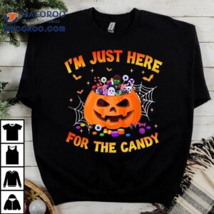 I M Just Here For The Candy Funny Halloween Trick Or Trea Tshirt