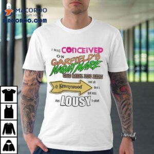 I Was Conceived On Garfield S Nightmare Old Mill Log Ride Tshirt