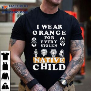 I Wear Orange For Every American Native Child Indian Prid Shirt