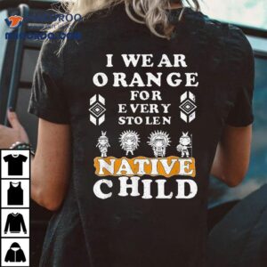 I Wear Orange For Every American Native Child Indian Prid Tshirt