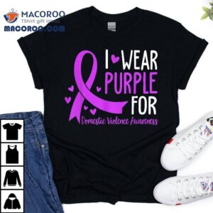 I Wear Purple Domestic Violence Awareness Month Tshirt