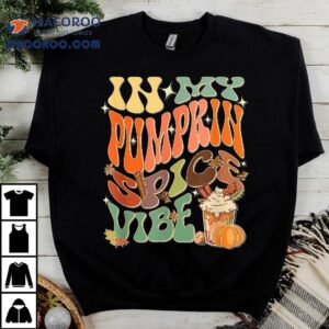 In My Pumpkin Spice Vibe Halloween Thanksgiving Fall Harvest Shirt