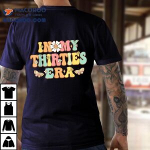 In My Thirties Era Groovy Th Birthday S Funny For Tshirt