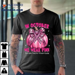 In October We Wear Pink Pumpkin Breast Cancer Awareness Gift Shirt