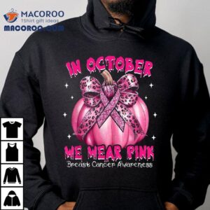 In October We Wear Pink Pumpkin Breast Cancer Awareness Gif Tshirt