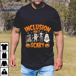 Inclusion Isn T Scary Halloween Awareness Tee Tshirt