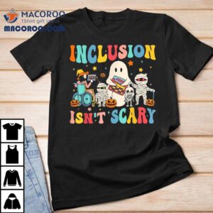 Inclusion Isn’t Scary Teacher Skeleton Ghost Cute Halloween Shirt